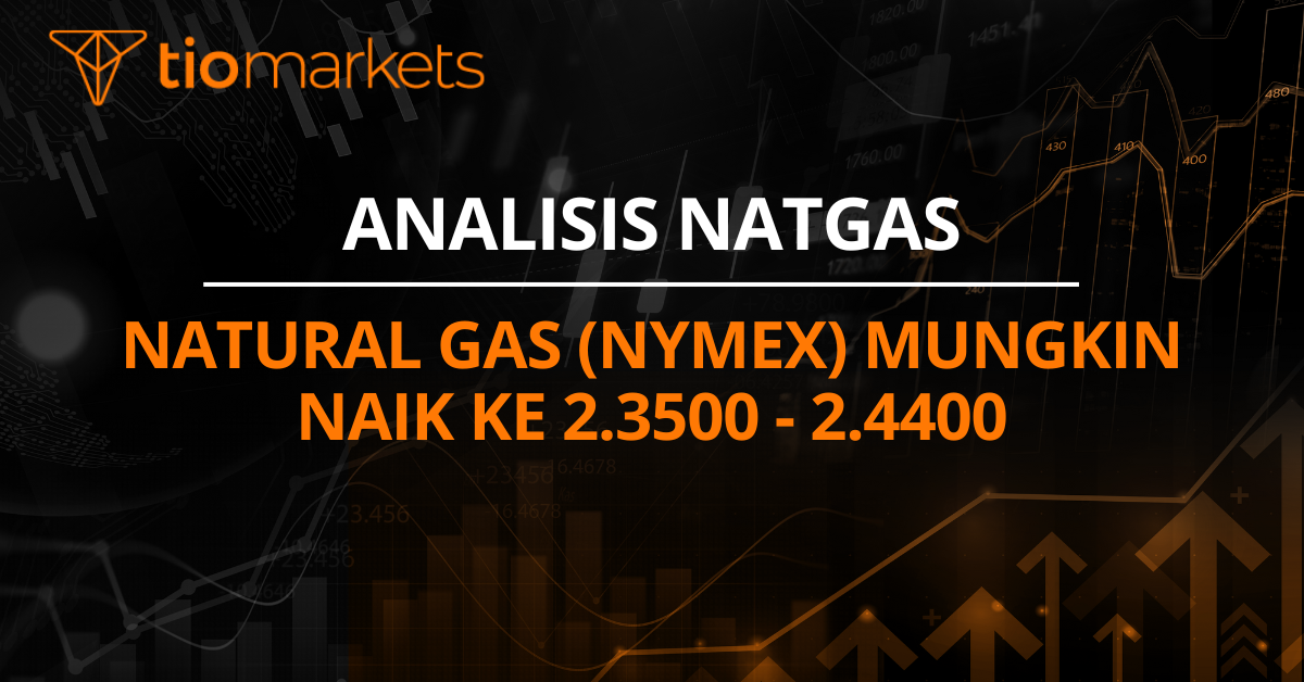 Natural Gas (NYMEX) mungkin naik ke 2.3500 - 2.4400