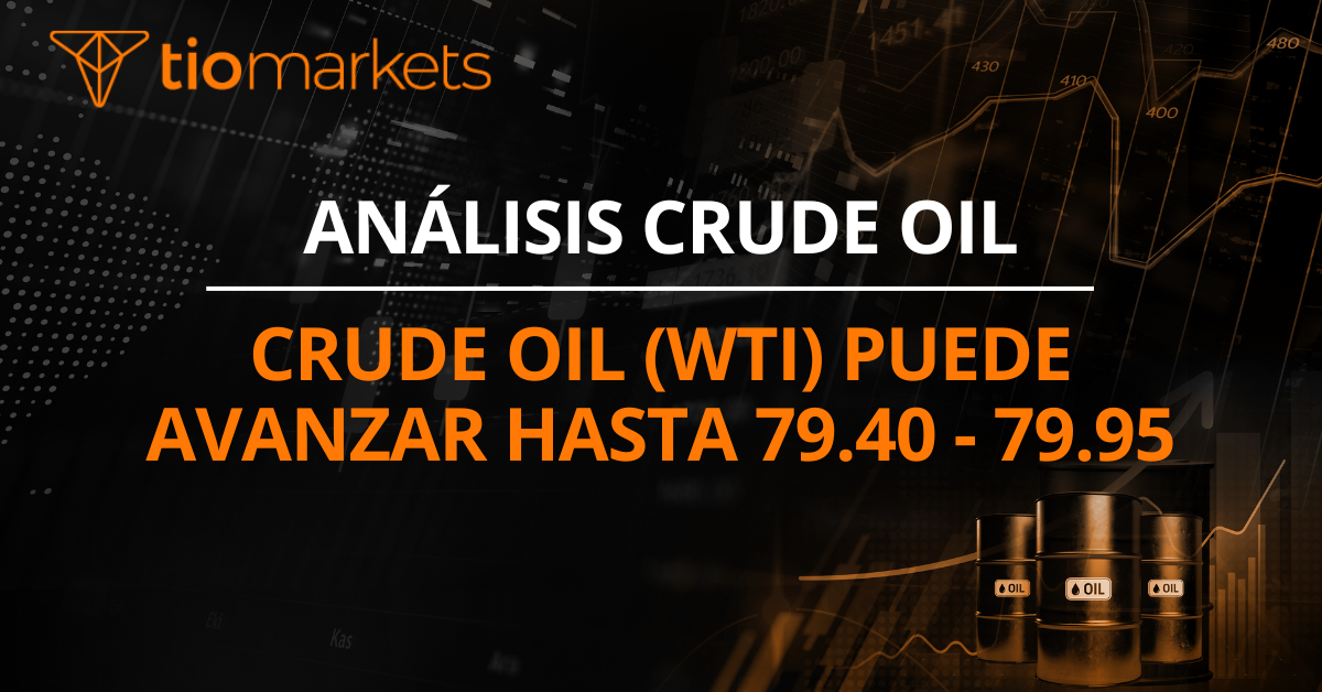 Crude Oil (WTI) puede avanzar hasta 79.40 - 79.95