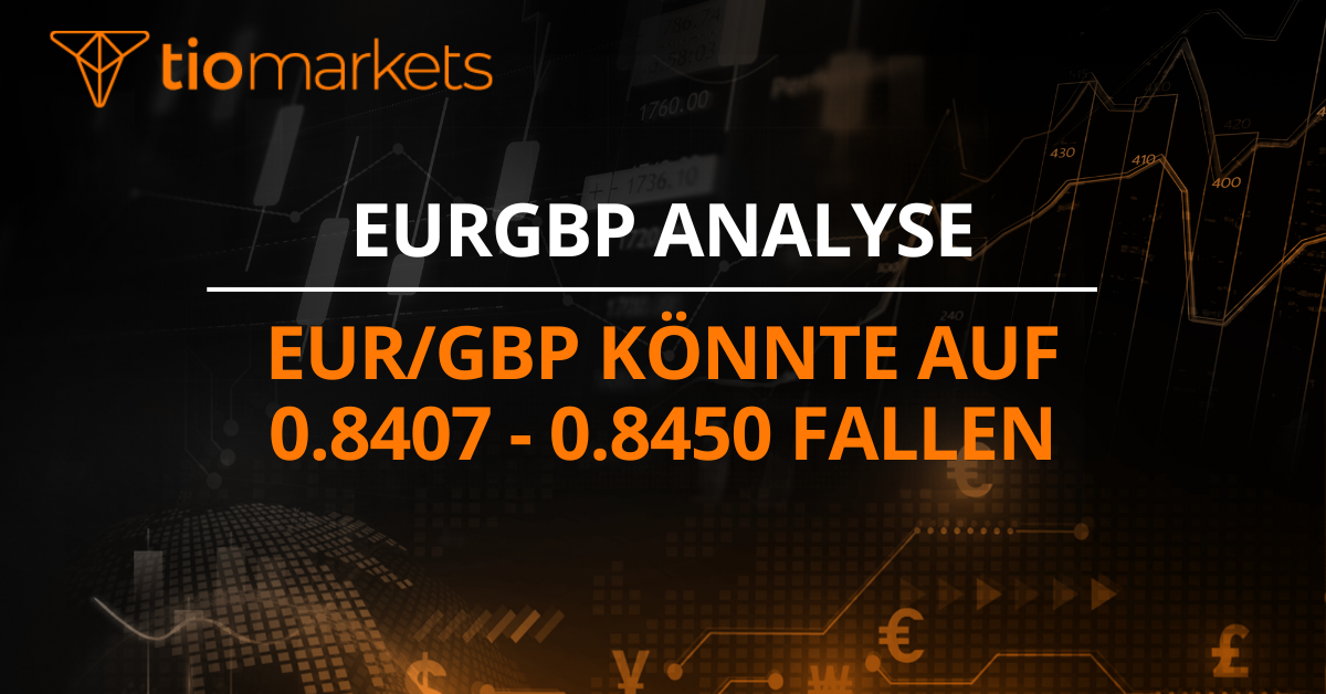 EUR/GBP könnte auf 0.8407 - 0.8450 fallen