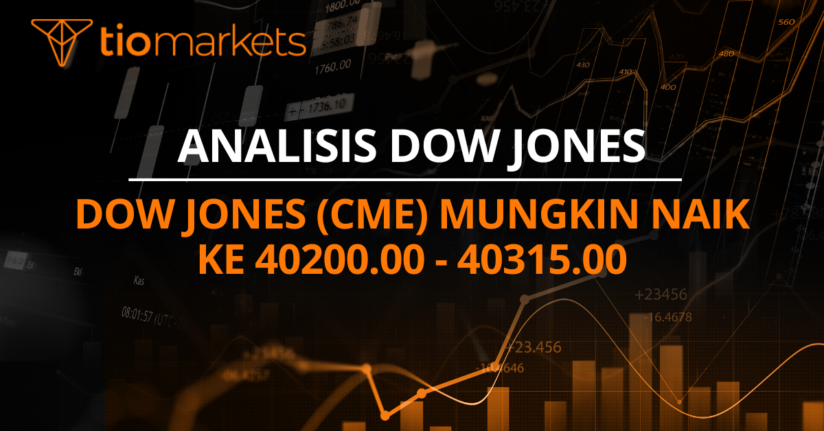 Dow Jones (CME) mungkin naik ke 40200.00 - 40315.00